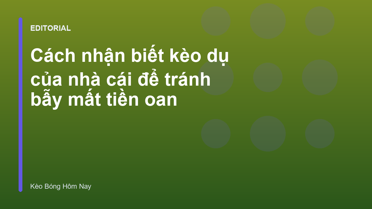 Cách nhận biết kèo dụ của nhà cái