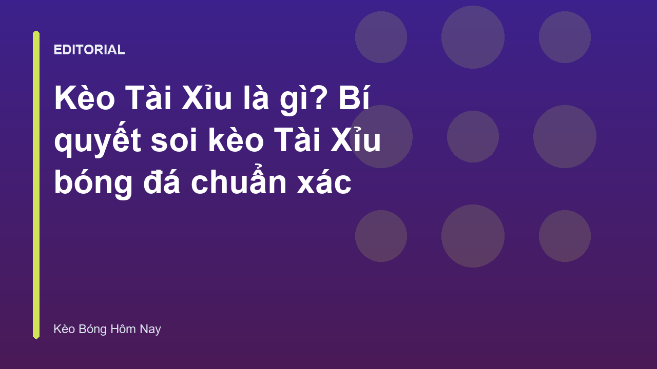 Giải thích kèo Tài Xỉu trong cá cược bóng đá