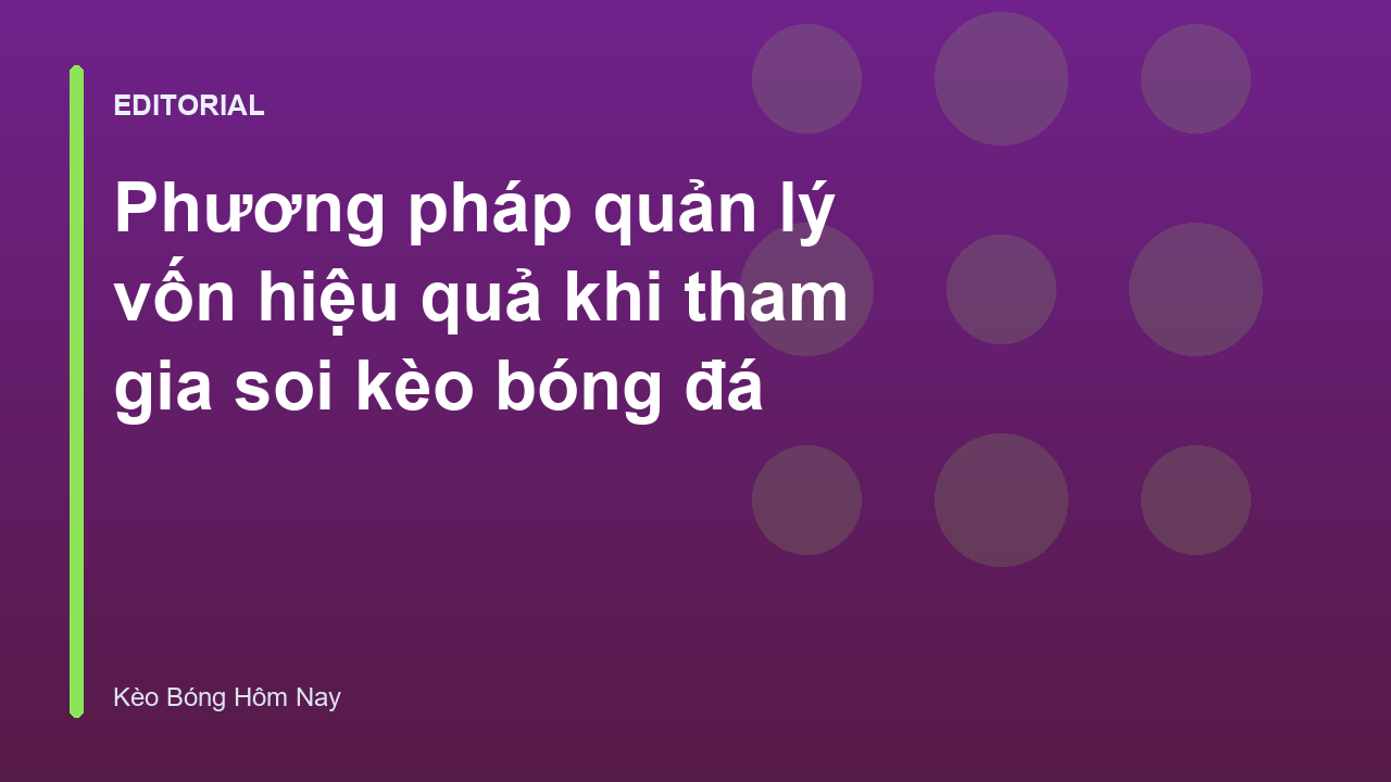 Phương pháp quản lý vốn cá cược bóng đá hiệu quả