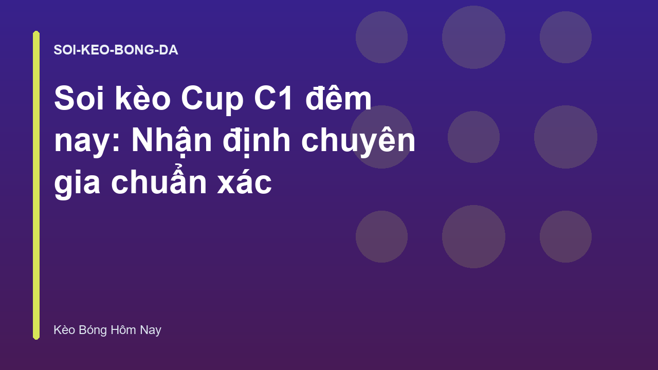 Soi kèo Cup C1 đêm nay: Nhận định chuyên gia chuẩn xác