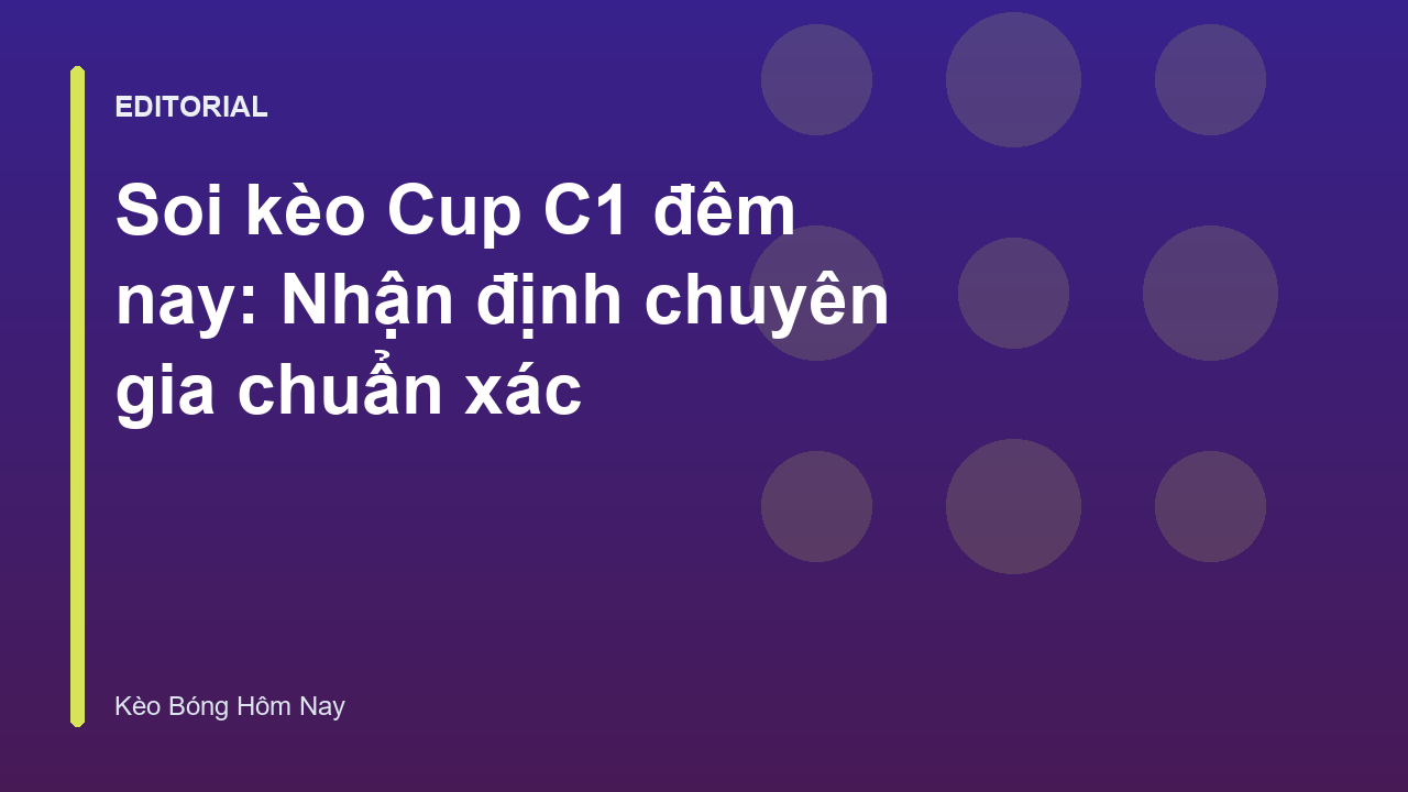 Chuyên gia phân tích soi kèo Cup C1 đêm nay