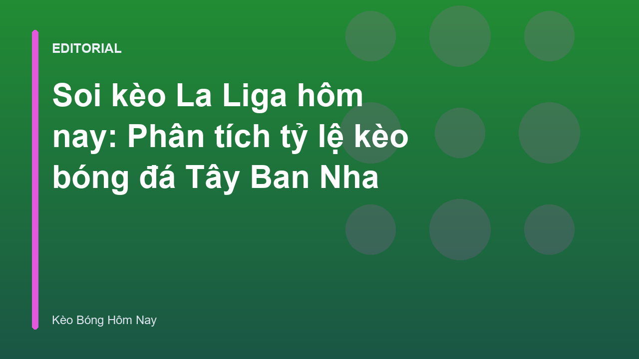 Phân tích soi kèo La Liga chuyên sâu