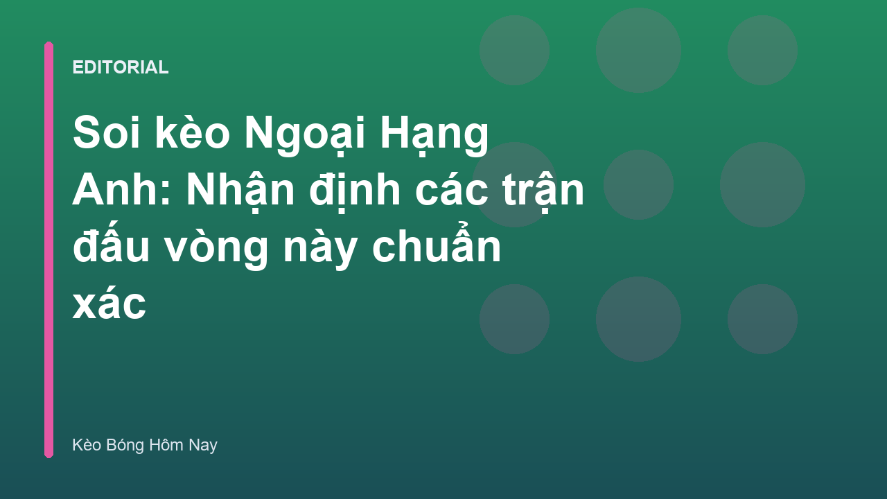 Phân tích soi kèo Ngoại Hạng Anh chuyên sâu